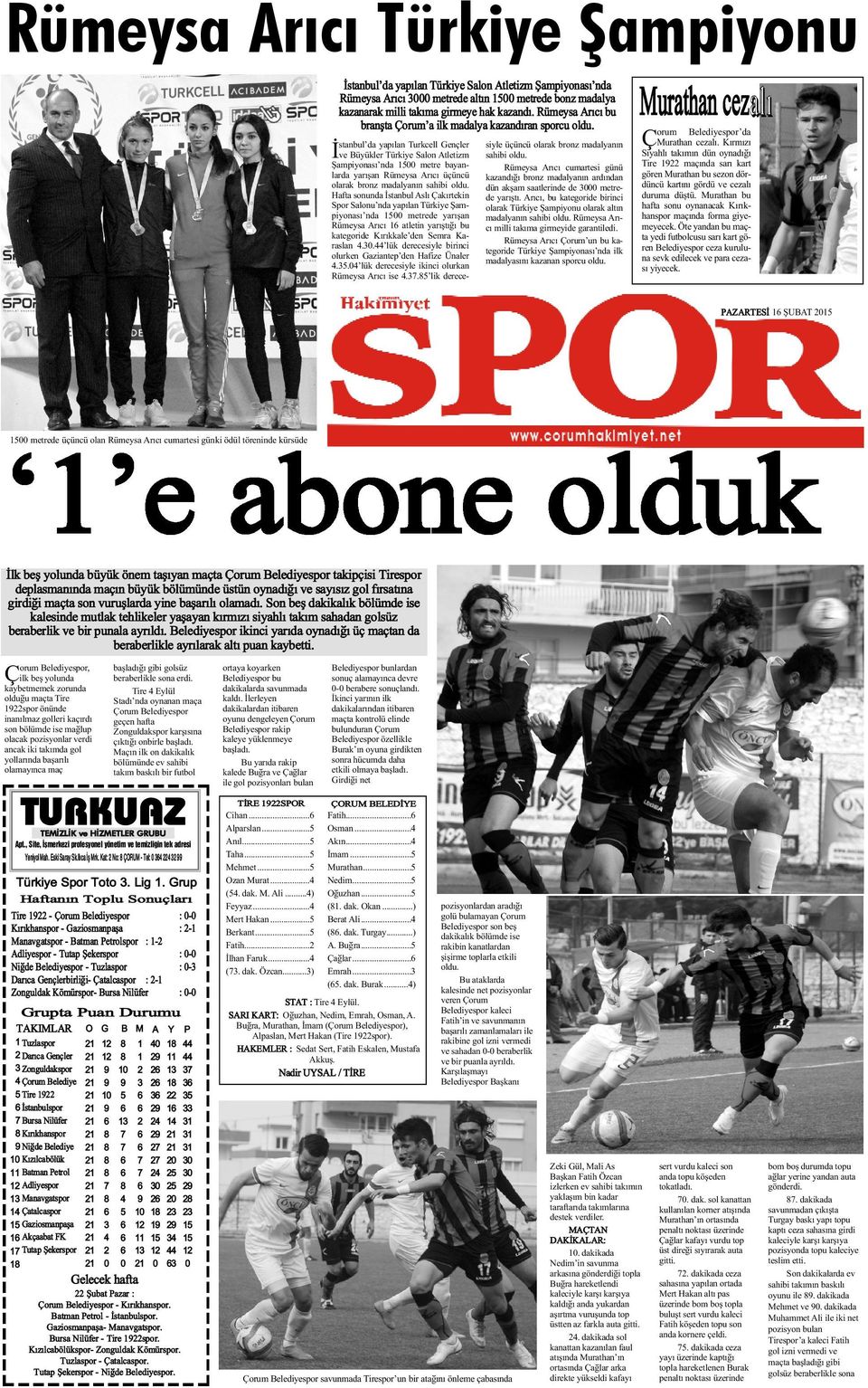Ý stanbul da yapýlan Turkcell Gençler ve Büyükler Türkiye Salon Atletizm Þampiyonasý nda 1500 metre bayanlarda yarýþan Rümeysa Arýcý üçüncü olarak bronz madalyanýn sahibi oldu.