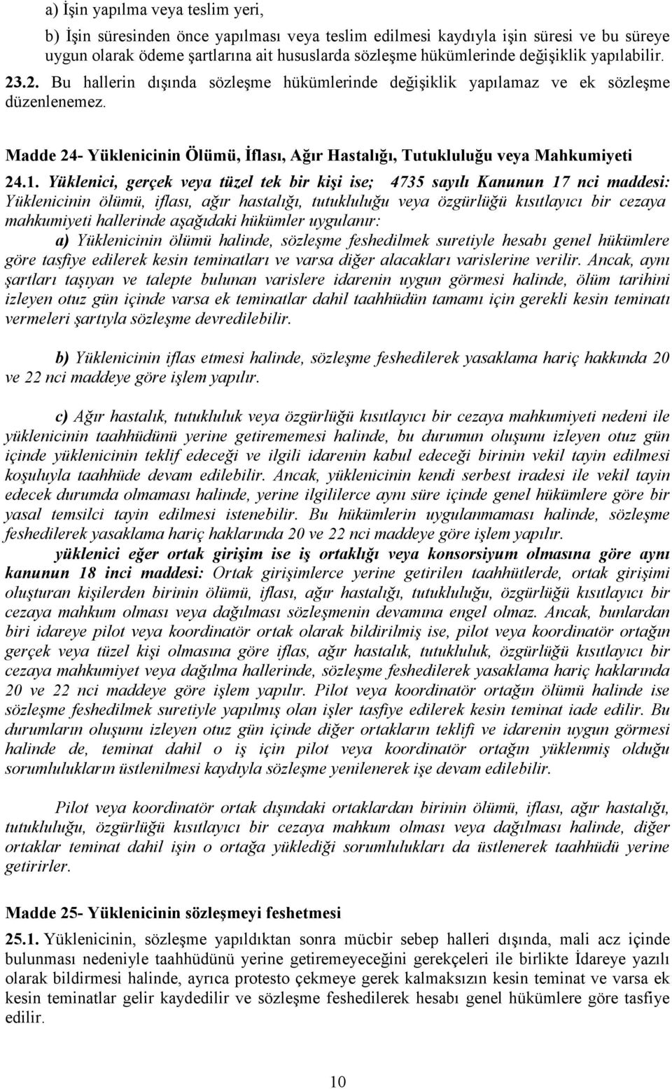 Madde 24- Yüklenicinin Ölümü, İflası, Ağır Hastalığı, Tutukluluğu veya Mahkumiyeti 24.1.