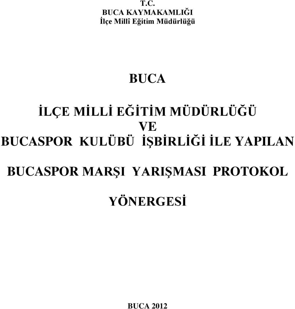 VE BUCASPOR KULÜBÜ ĠġBĠRLĠĞĠ ĠLE YAPILAN