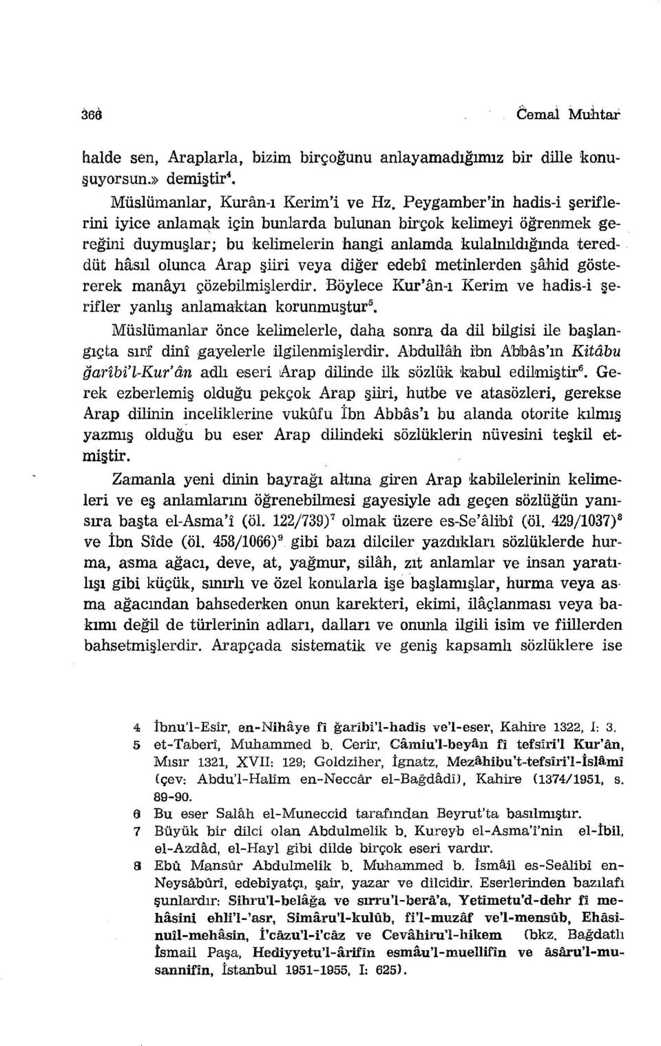 diğer edebi metinlerden şahid göstererek mana.yı çözebilmişlerdir.