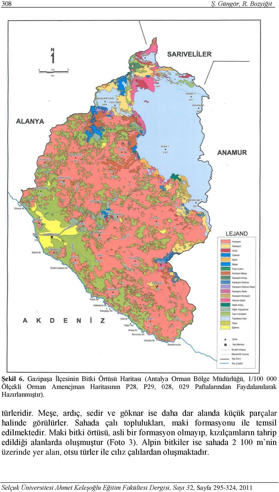 Paftalarından Faydalanılarak Hazırlanmıştır). türleridir. Meşe, ardıç, sedir ve göknar ise daha dar alanda küçük parçalar halinde görülürler.