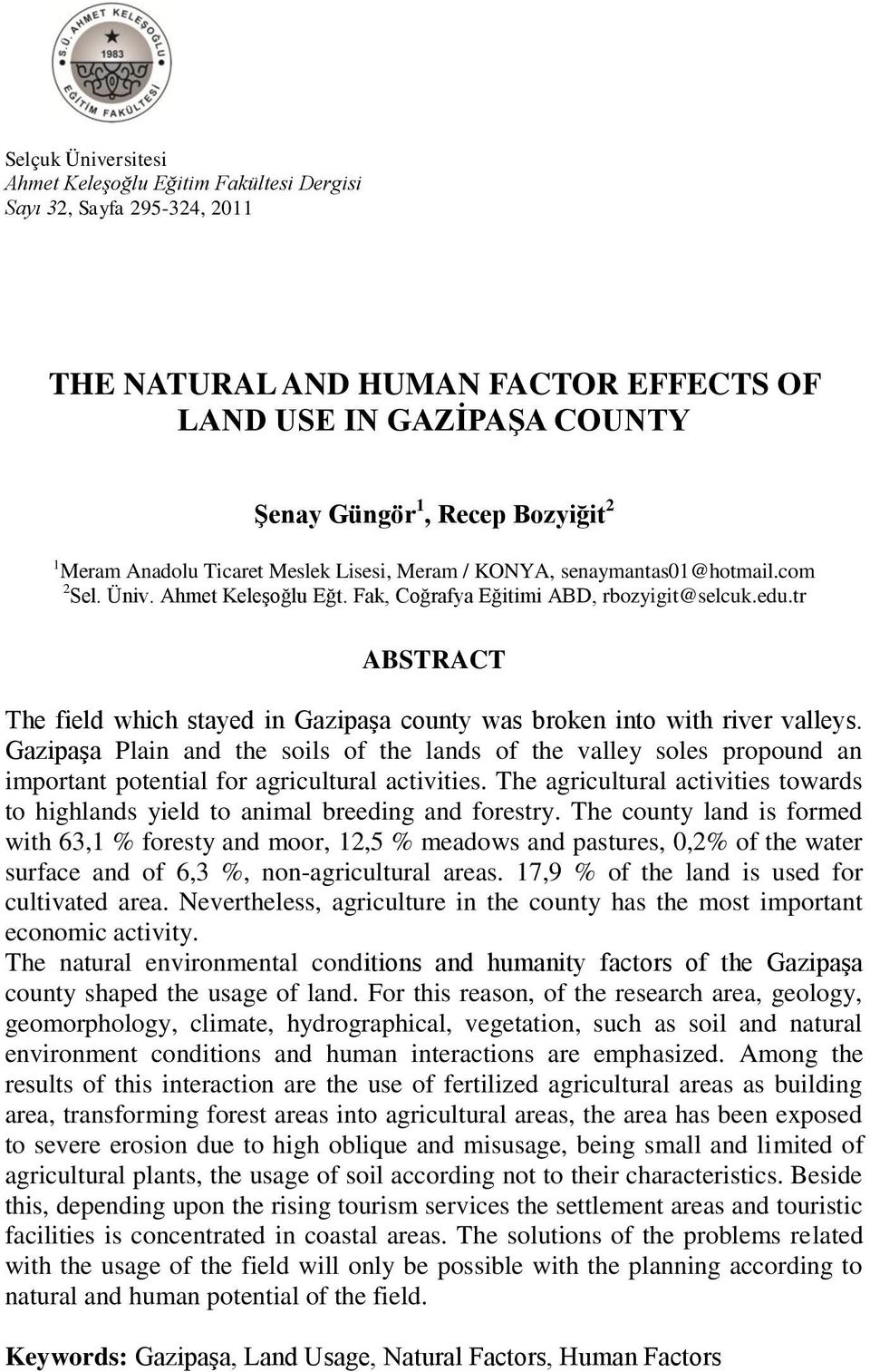 tr ABSTRACT The field which stayed in Gazipaşa county was broken into with river valleys.