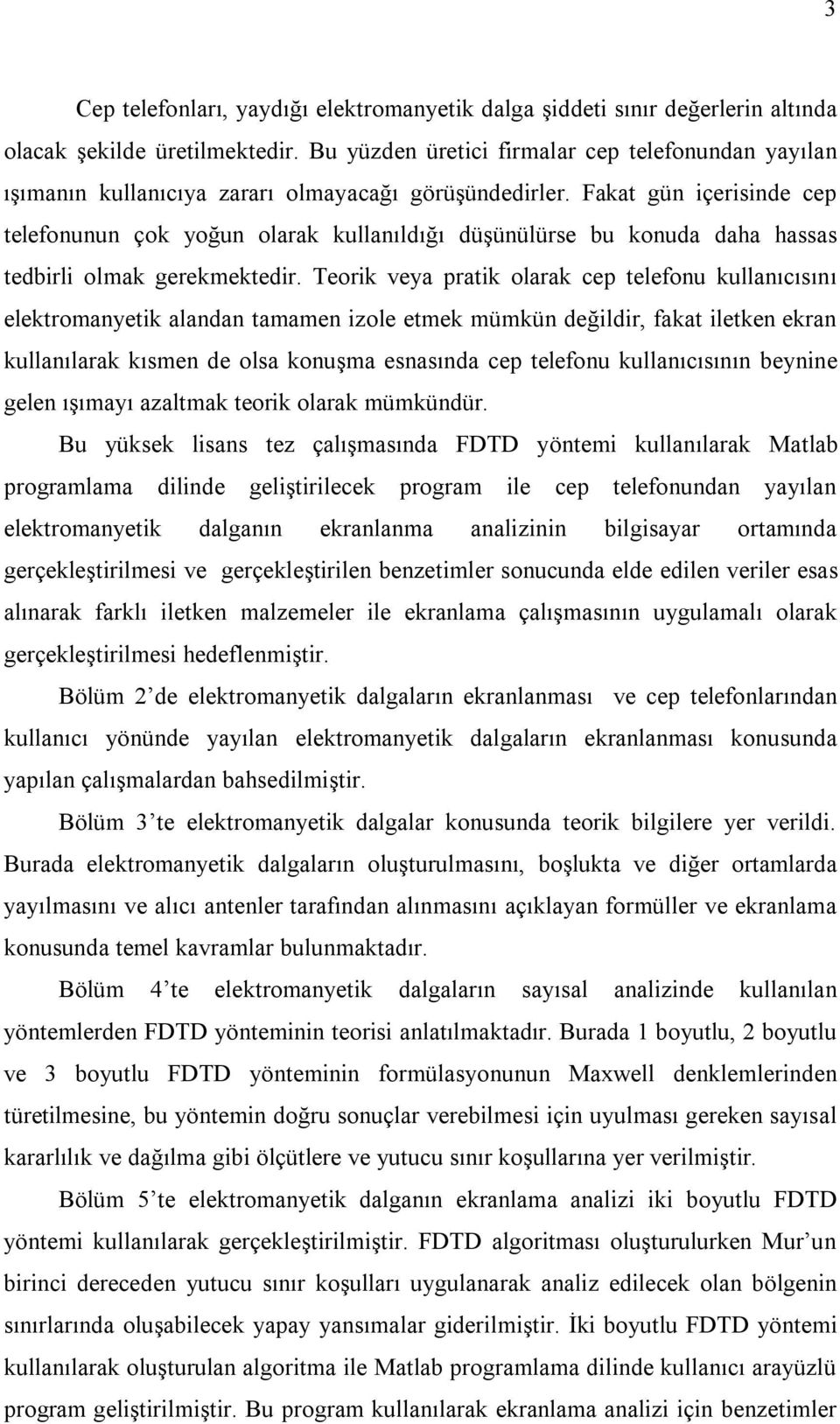 Teor vea pra olara cep elefou ullaıcısıı eleromae alada amame ole eme mümü değldr faa lee era ullaılara ısme de olsa ouşma esasıda cep elefou ullaıcısıı bee gele ışımaı aalma eor olara mümüdür.