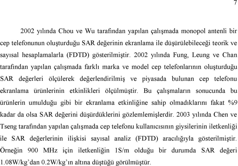 ölçülmüşr. Bu çalışmaları soucuda bu ürüler umulduğu gb br eralama elğe sahp olmadılarıı faa %9 adar da olsa SAR değer düşürdüler gölemlemşlerdr.