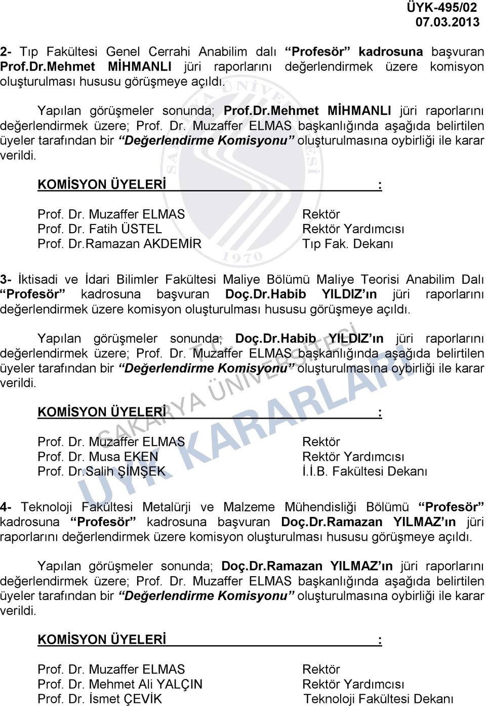 Dekanı 3- İktisadi ve İdari Bilimler Fakültesi Maliye Bölümü Maliye Teorisi Anabilim Dalı Profesör kadrosuna başvuran Doç.Dr.