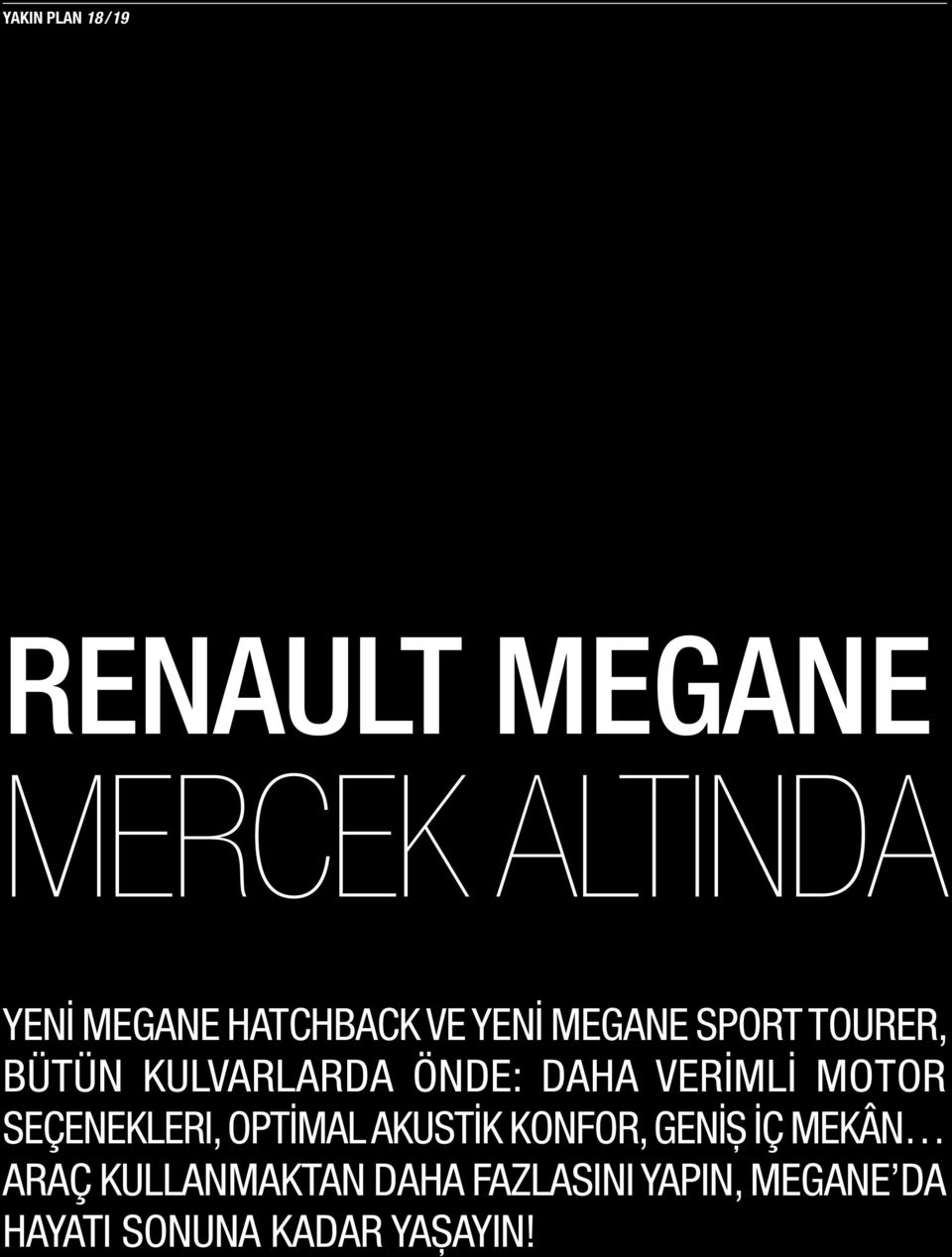 VERİMLİ MOTOR SEÇENEKLERI, OPTİMAL AKUSTİK KONFOR, GENİŞ İÇ MEKÂN