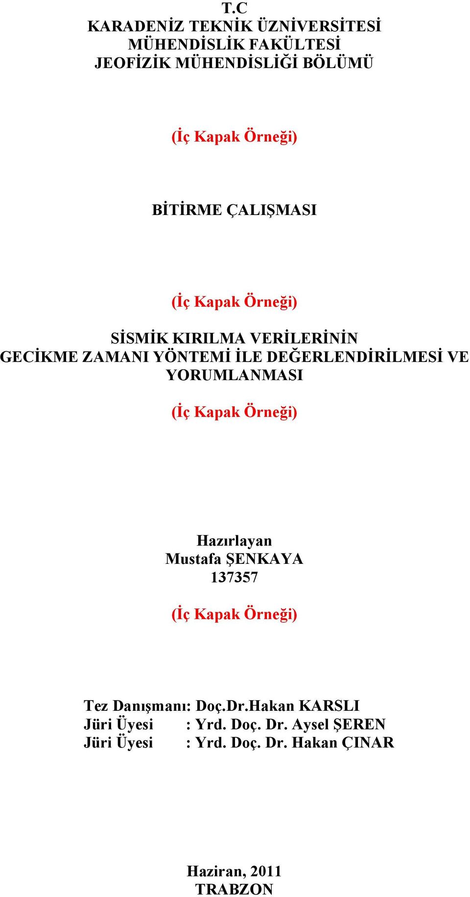 VE YORUMLANMASI (İç Kapak Örneği) Hazırlayan Mustafa ŞENKAYA 137357 (İç Kapak Örneği) Tez Danışmanı: Doç.Dr.