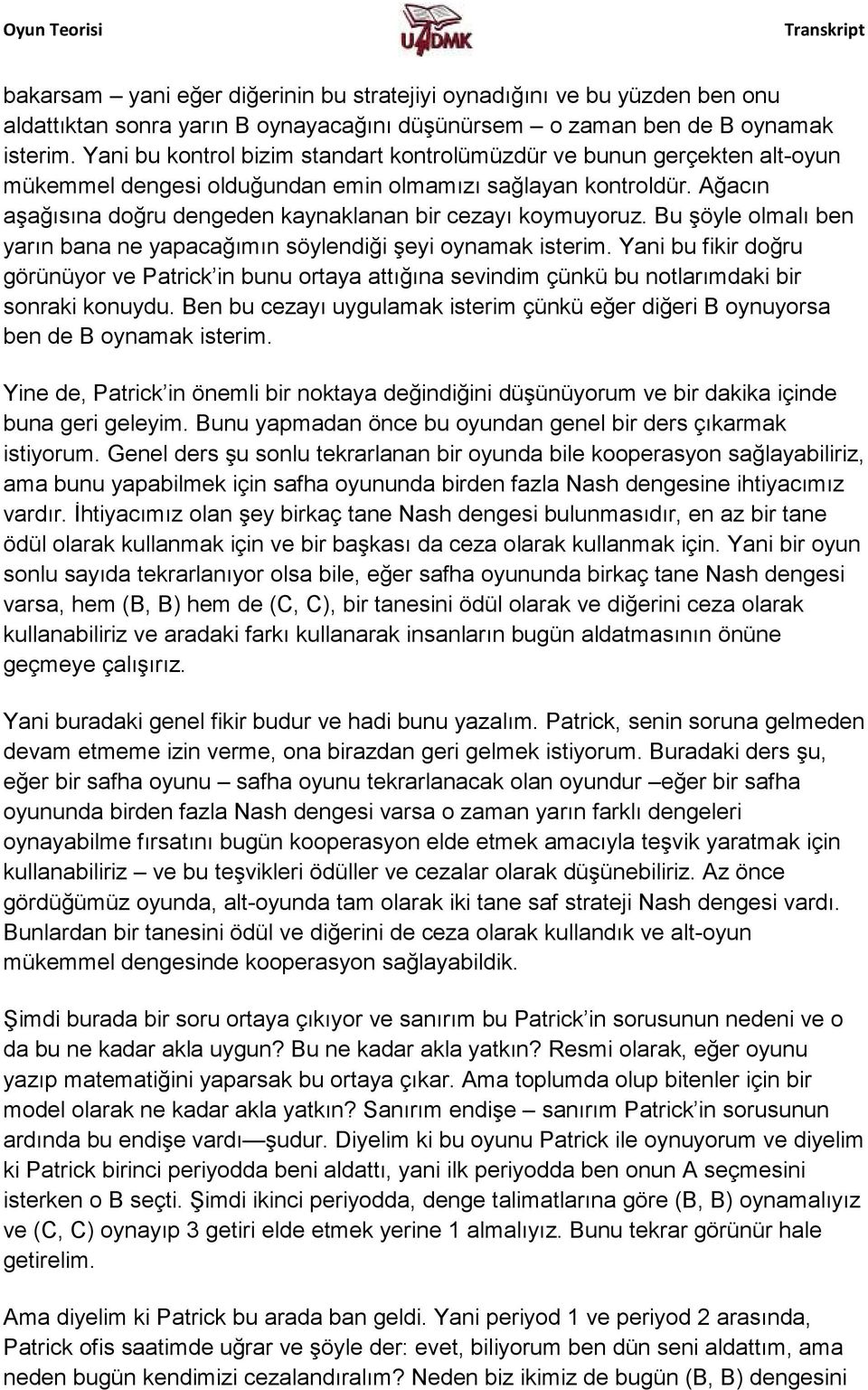 Ağacın aşağısına doğru dengeden kaynaklanan bir cezayı koymuyoruz. Bu şöyle olmalı ben yarın bana ne yapacağımın söylendiği şeyi oynamak isterim.