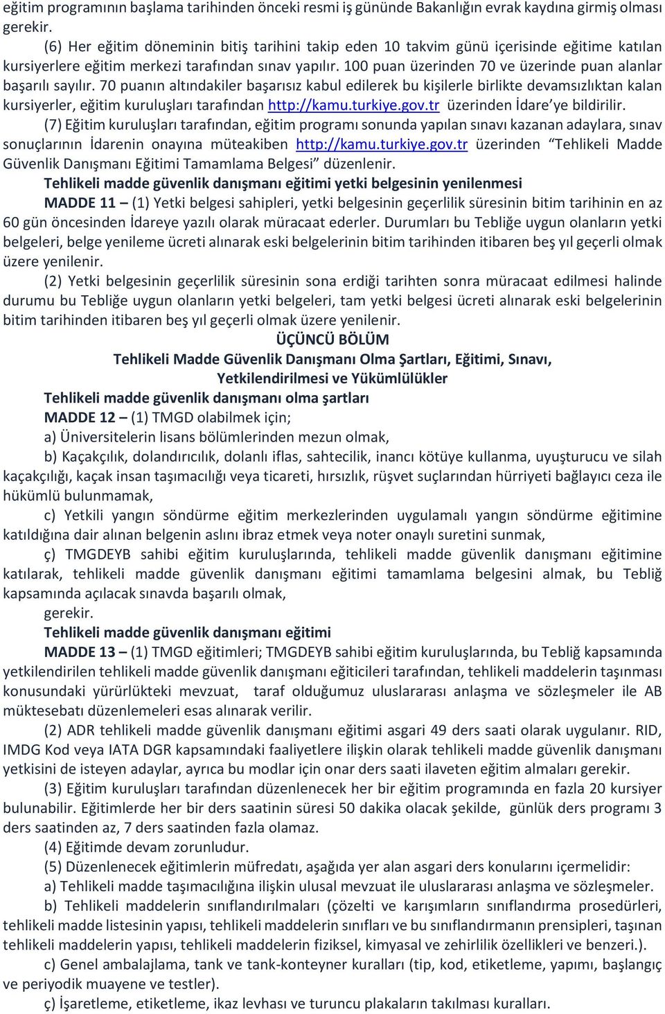 100 puan üzerinden 70 ve üzerinde puan alanlar başarılı sayılır.