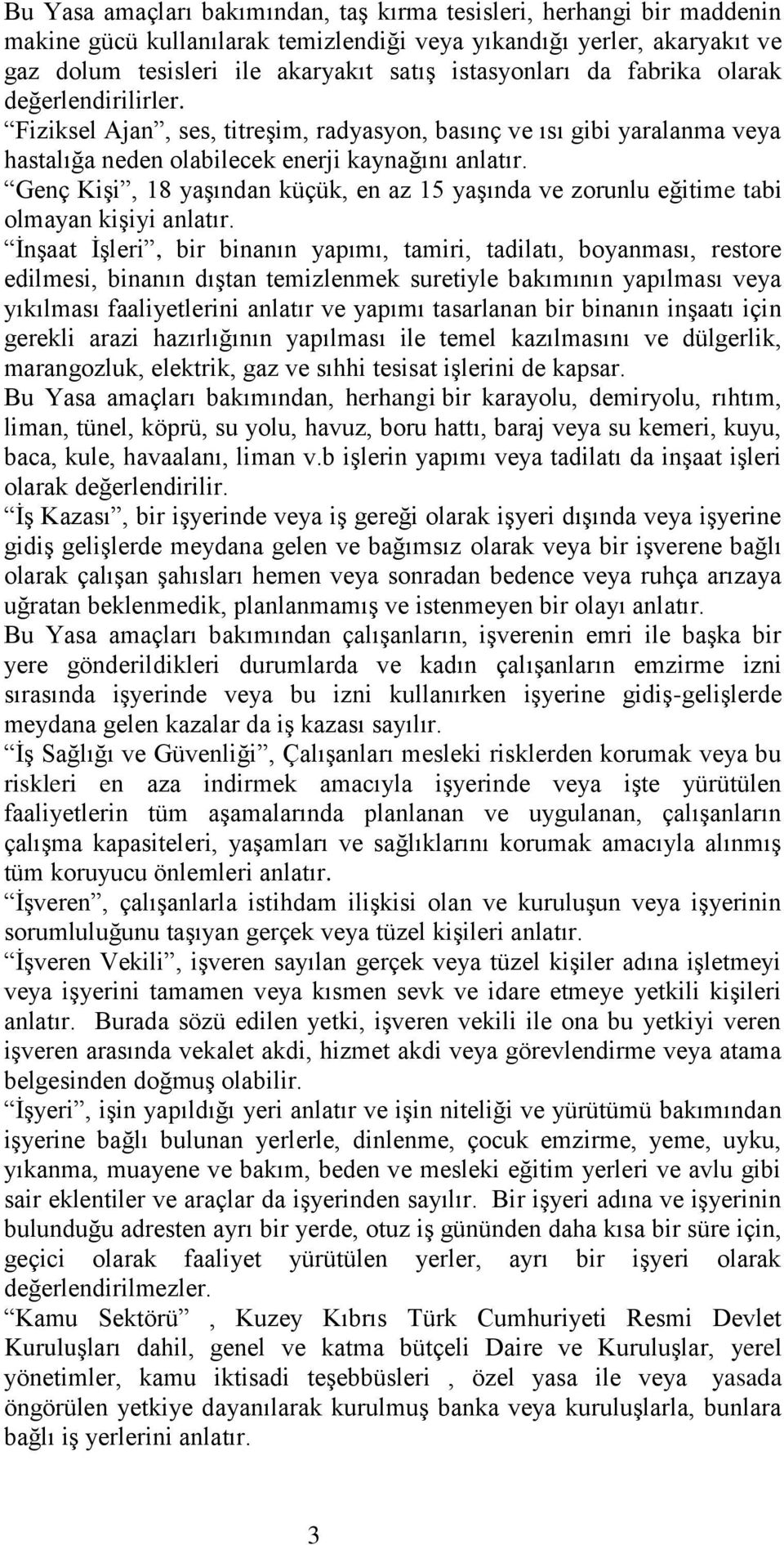 Genç Kişi, 18 yaşından küçük, en az 15 yaşında ve zorunlu eğitime tabi olmayan kişiyi anlatır.