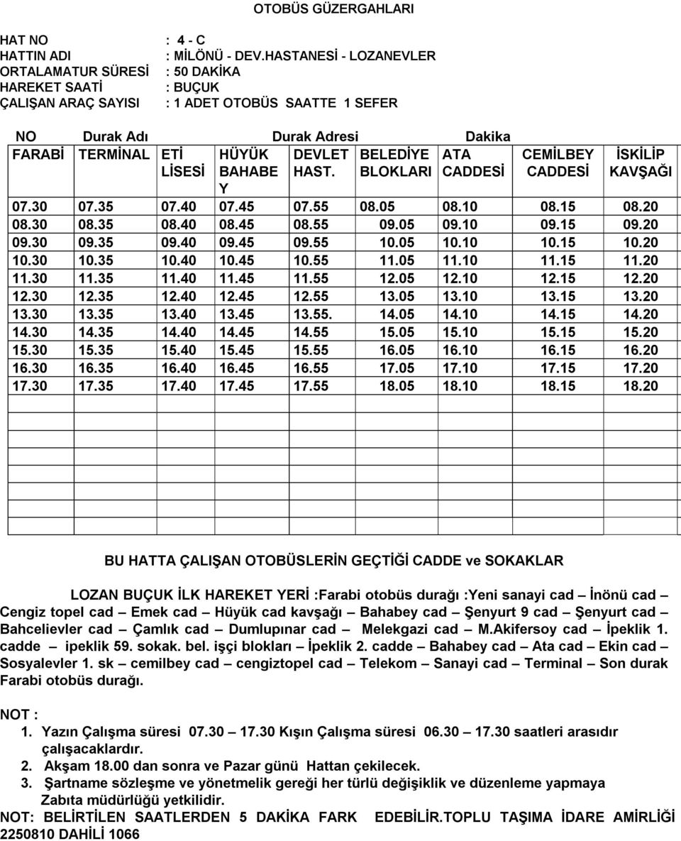 BLOKLARI CADDESİ CEMİLBEY CADDESİ İSKİLİP KAVŞAĞI 07.30 07.35 07.40 07.45 07.55 08.05 08.10 08.15 08.20 08.30 08.35 08.40 08.45 08.55 09.05 09.10 09.15 09.20 09.30 09.35 09.40 09.45 09.55 10.05 10.