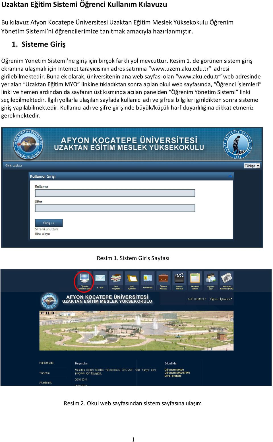 tr adresi girilebilmektedir. Buna ek olarak, üniversitenin ana web sayfası olan www.aku.edu.