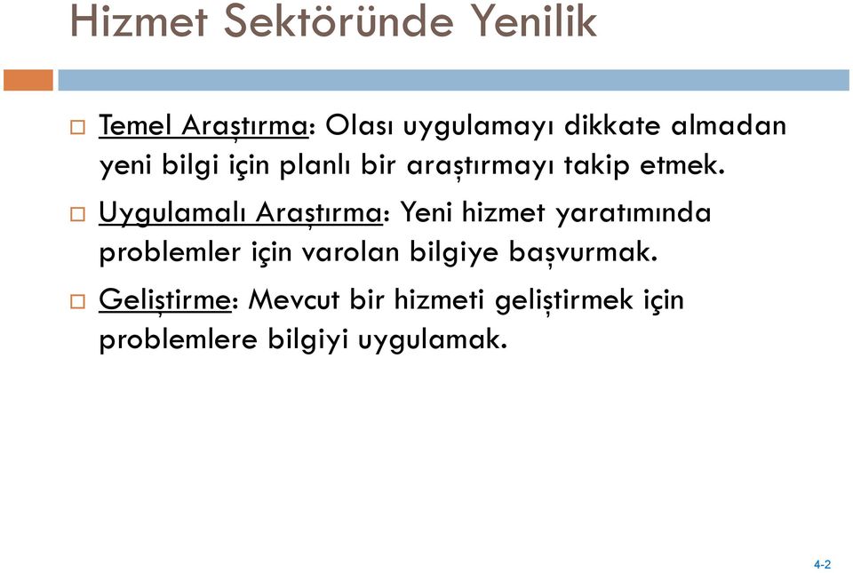 Uygulamalı Araştırma: Yeni hizmet yaratımında problemler için varolan