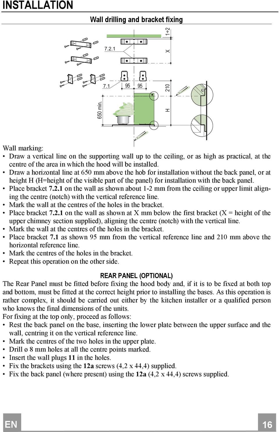 Draw a horizontal line at 650 mm above the hob for installation without the back panel, or at height H (H=height of the visible part of the panel) for installation with the back panel.