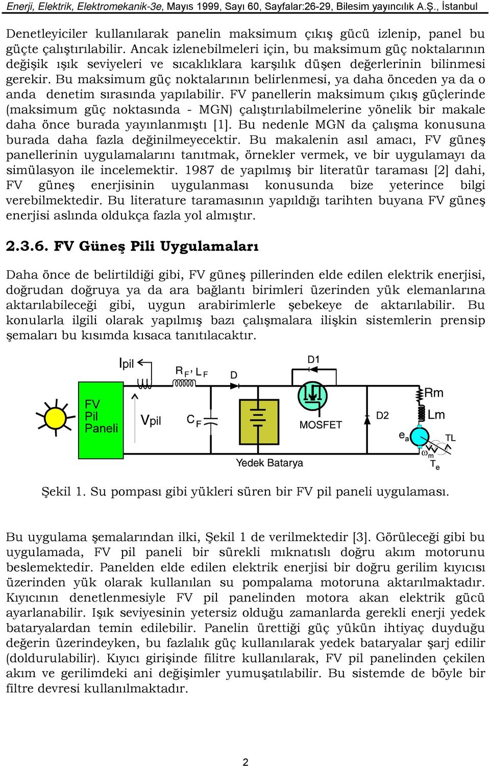 Bu maksimum güç nktalarının belirlenmesi, ya daha önceden ya da anda denetim sırasında yapılabilir.