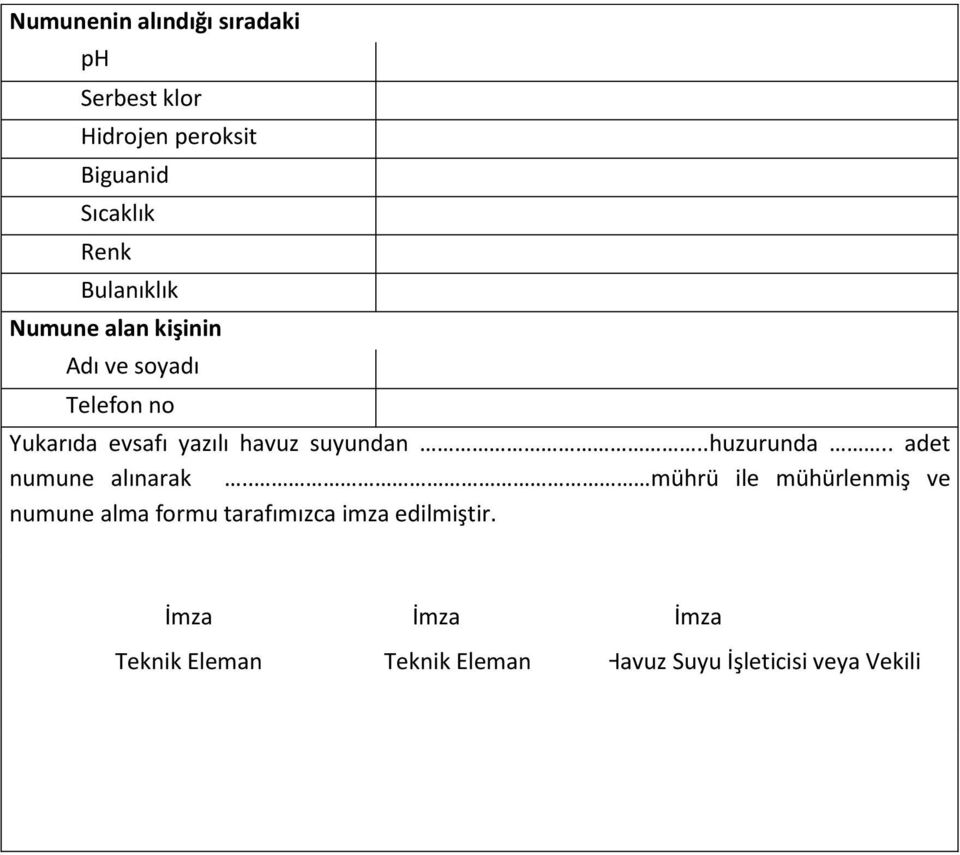 suyundan..huzurunda.. adet numune alınarak.