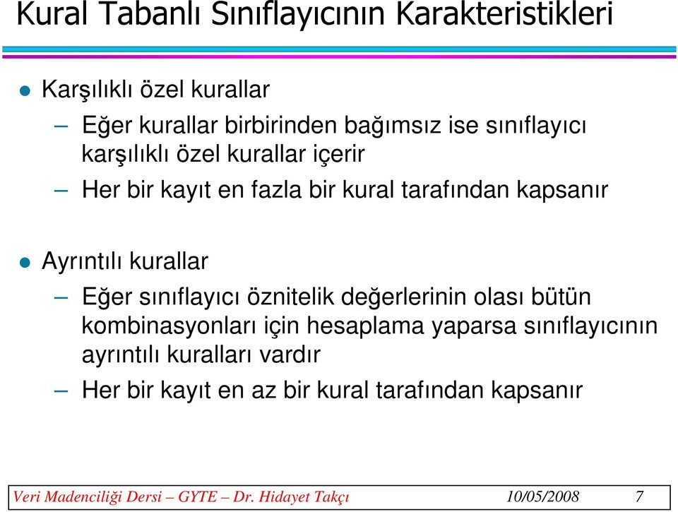 Eğer sınıflayıcı öznitelik değerlerinin olası bütün kombinasyonları için hesaplama yaparsa sınıflayıcının ayrıntılı