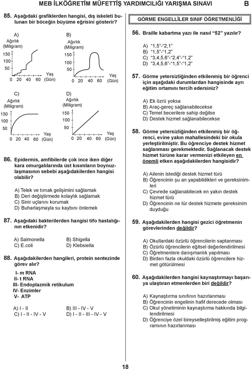 Epidermis, amfibilerde çok ince iken diğer kara omurgalılarında üst kısımların boynuzlaşmasının sebebi aşağıdakilerden hangisi olabilir?