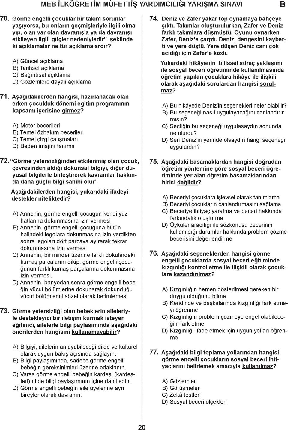 tür açıklamalardır? ) Güncel açıklama ) Tarihsel açıklama ) ağıntısal açıklama ) Gözlemlere dayalı açıklama 71.