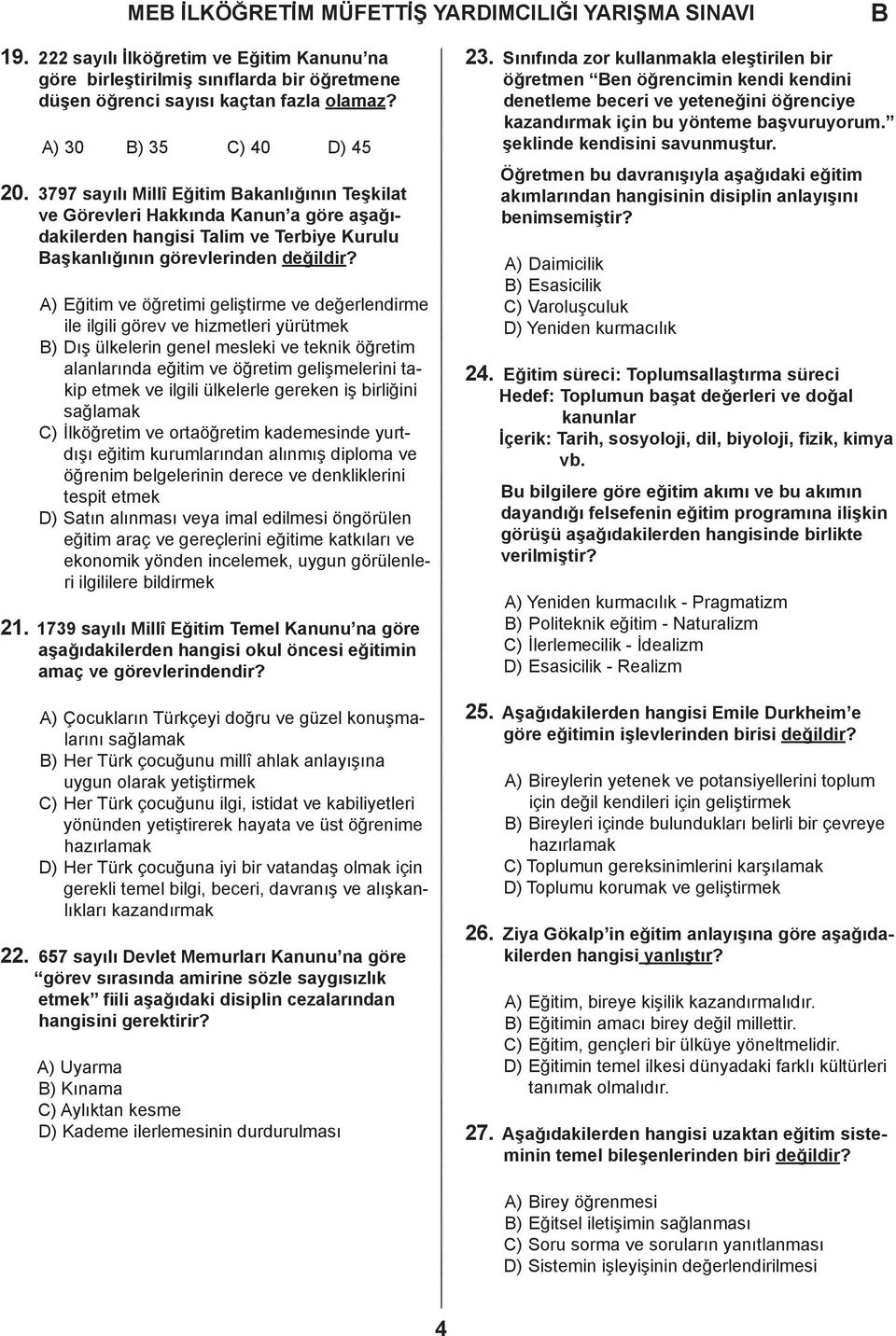 ) Eğitim ve öğretimi geliştirme ve değerlendirme ile ilgili görev ve hizmetleri yürütmek ) ış ülkelerin genel mesleki ve teknik öğretim alanlarında eğitim ve öğretim gelişmelerini takip etmek ve