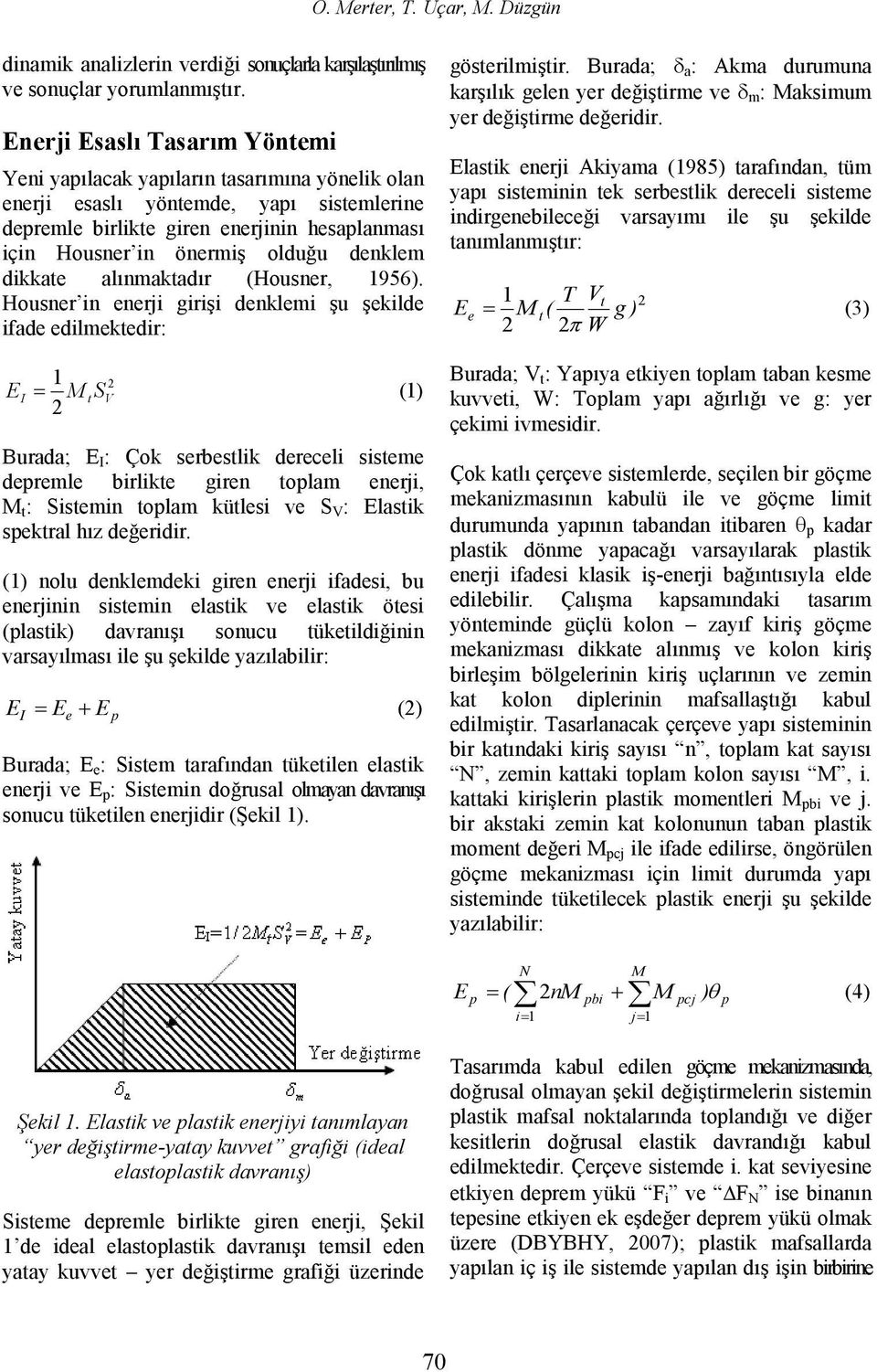 alınmaktadır (Housner, 1956).