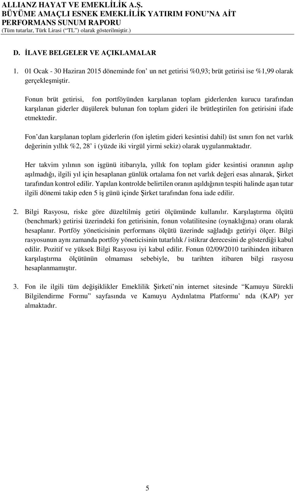 Fon dan karşılanan toplam giderlerin (fon işletim gideri kesintisi dahil) üst sınırı fon net varlık değerinin yıllık %2, 28 i (yüzde iki virgül yirmi sekiz) olarak uygulanmaktadır.