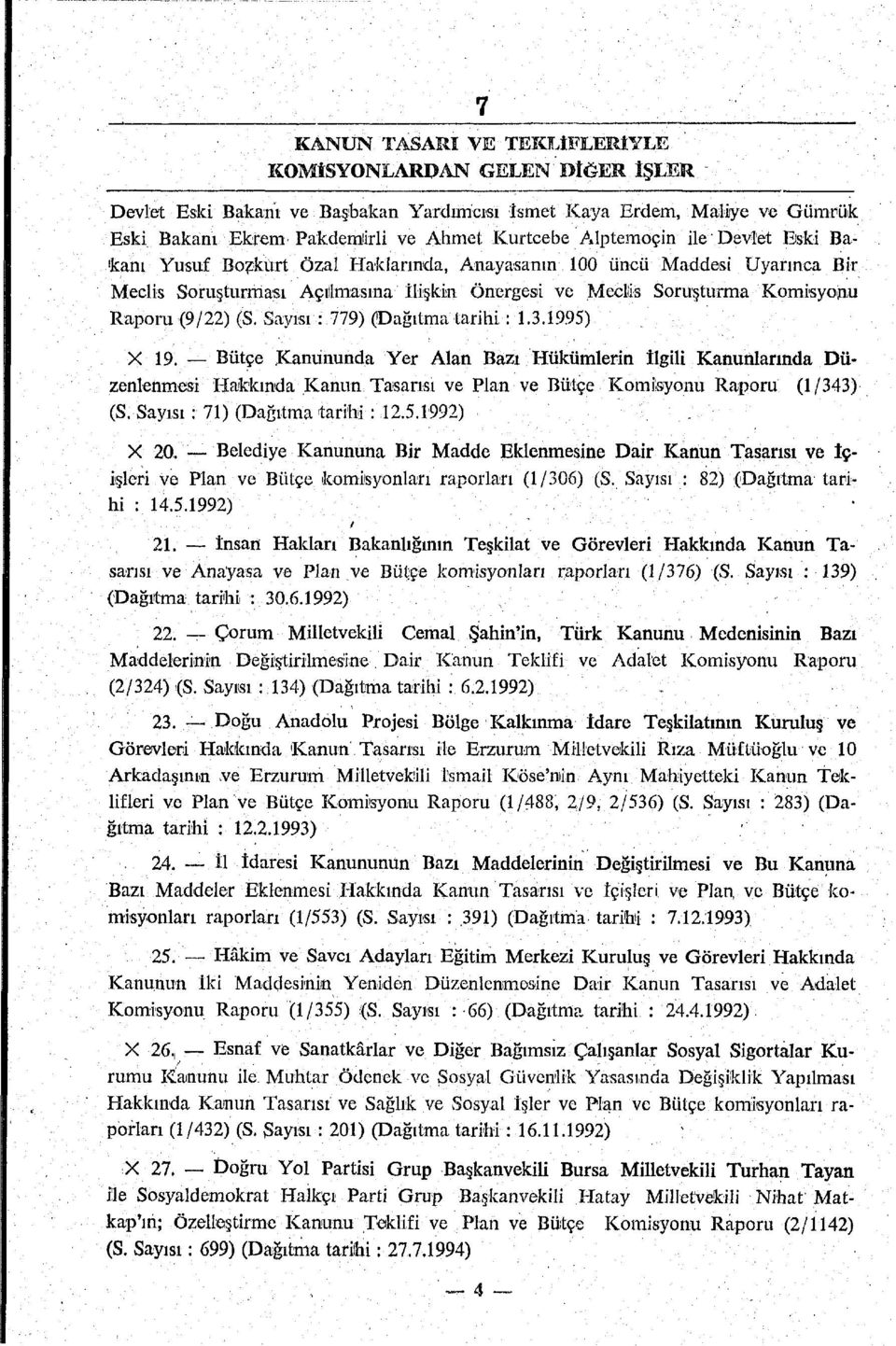 Uyarınca Bir Meclis Soruşturması Açılİmasına İlişkin önergesi ve Meclis Soruşturma Komisyonu Raporu (9/22) (S. Sayısı : 779) (Dağıtma tarihi: 1.3.19.95) X 19.