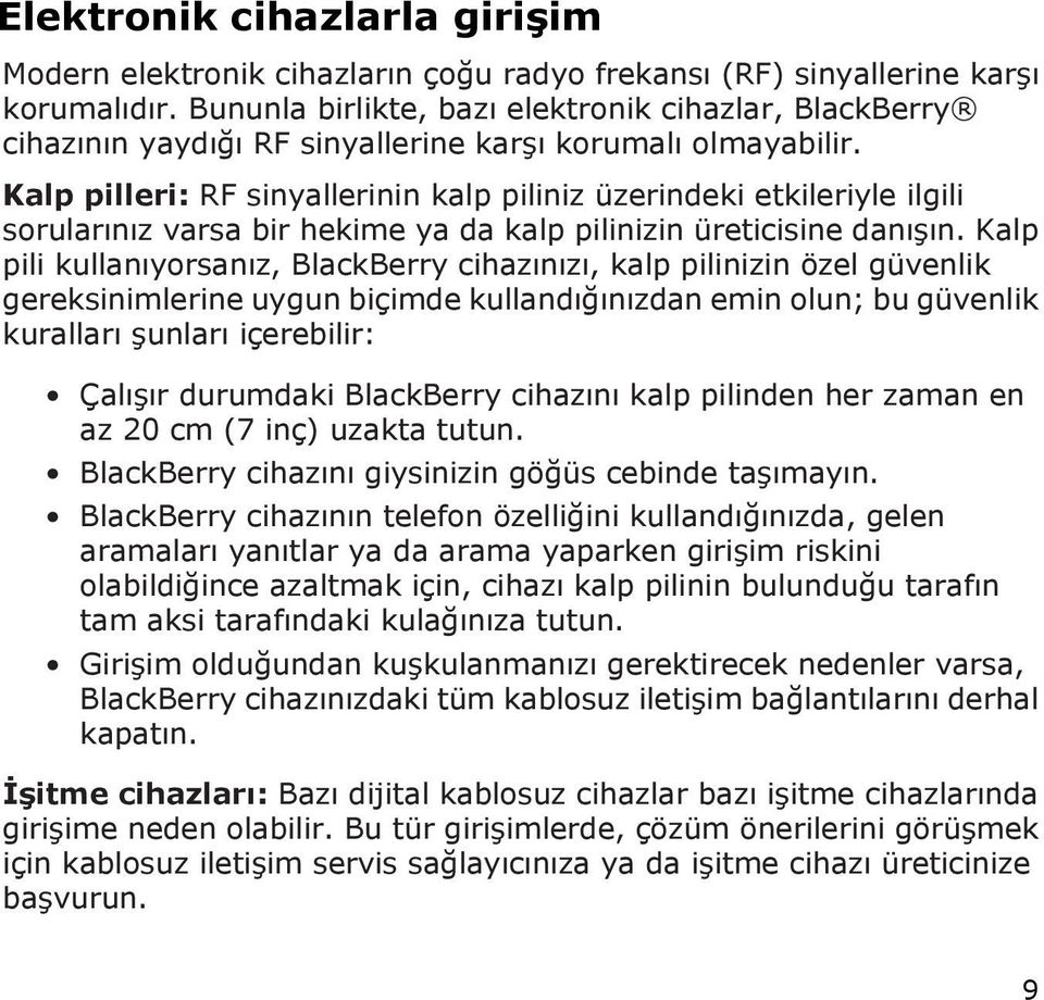 Kalp pilleri: RF sinyallerinin kalp piliniz üzerindeki etkileriyle ilgili sorularınız varsa bir hekime ya da kalp pilinizin üreticisine danışın.