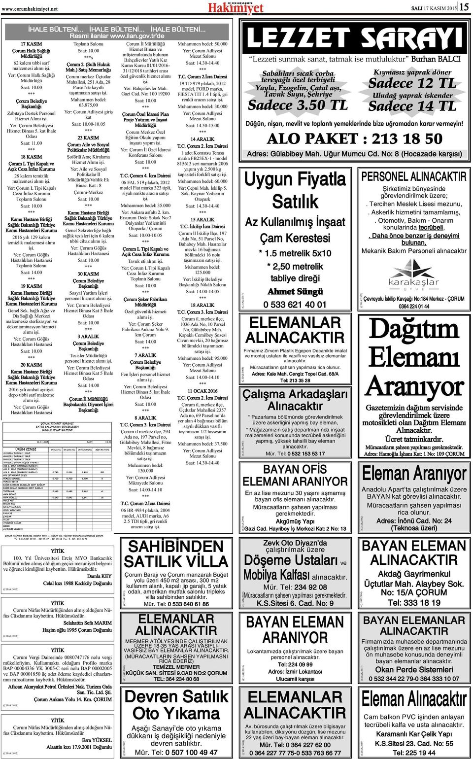 00 8 KASIM Çorum L Tipi Kapalý ve Açýk Ceza Ýnfaz Kurumu 8 kalem temizlik malzemesi alýmý iþi. Yer: Çorum LTipi Kapalý Ceza Ýnfaz Kurumu Toplantý Salonu Saat: 0.