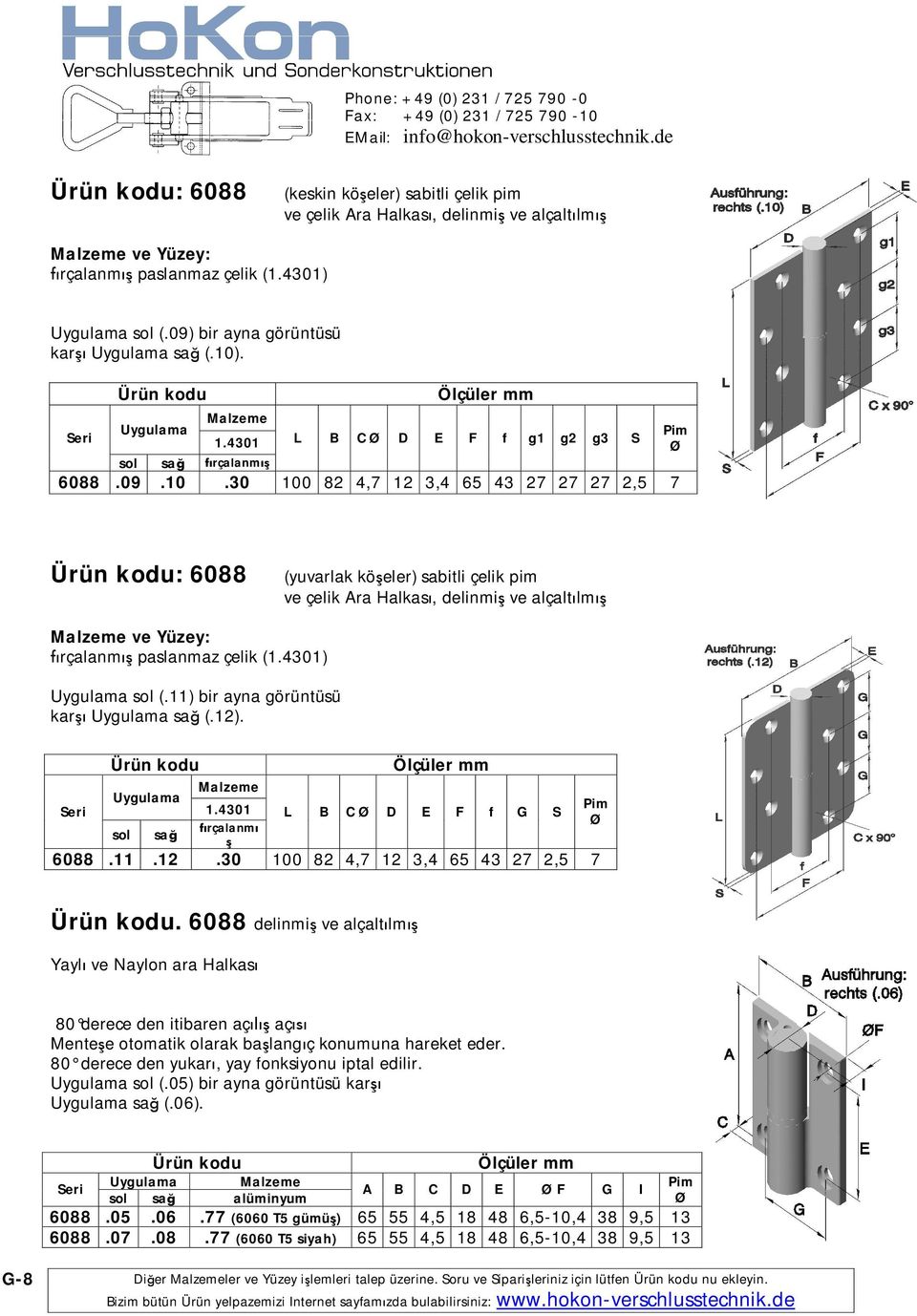 4301) (.11) bir ayna görüntüsü kar (.12). 1.4301 rçalanm L B C D E F f G S 6088.11.12.30 100 82 4,7 12 3,4 65 43 27 2,5 7.