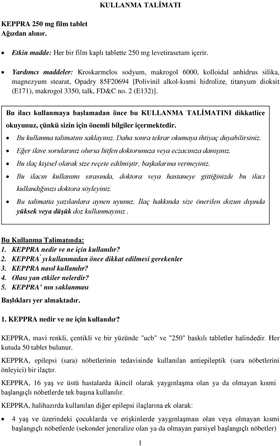 FD&C no. 2 (E132)]. Bu ilacı kullanmaya başlamadan önce bu KULLANMA TALİMATINI dikkatlice okuyunuz, çünkü sizin için önemli bilgiler içermektedir. Bu kullanma talimatını saklayınız.