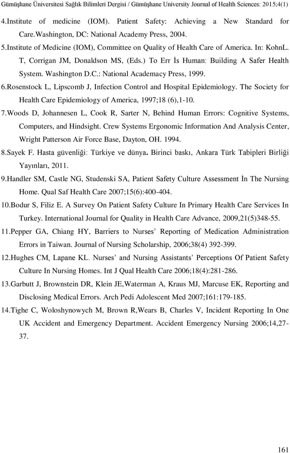 6.Rosenstock L, Lipscomb J, Infection Control and Hospital Epidemiology. The Society for Health Care Epidemiology of America, 1997;18 (6),1-10. 7.