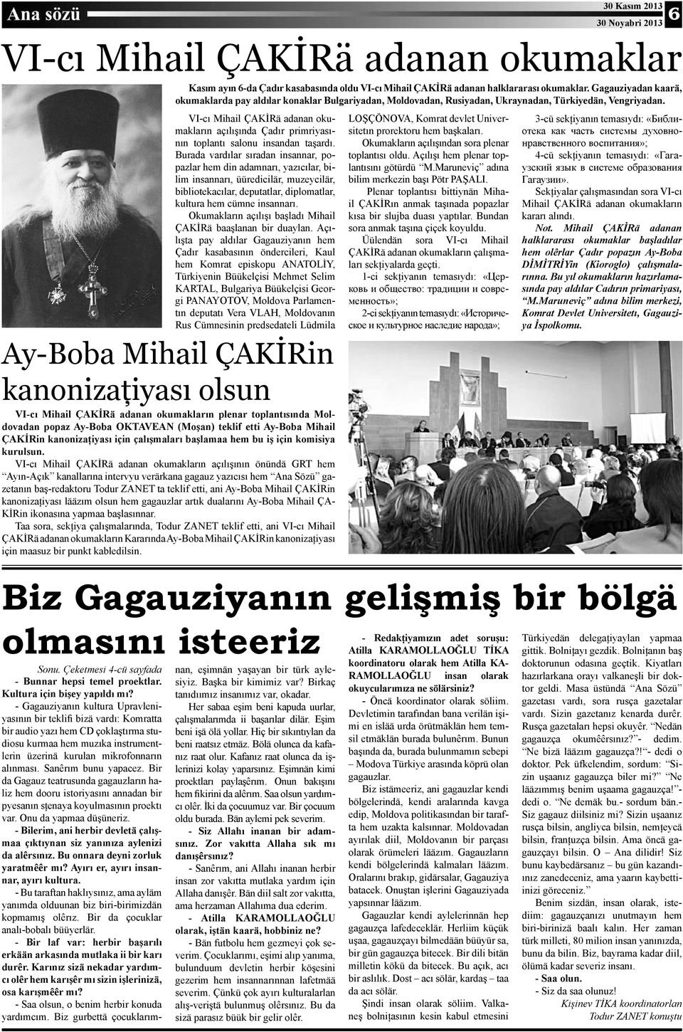 Okumakların açılışı başladı Mihail ÇAKİRä baaşlanan bir duaylan.