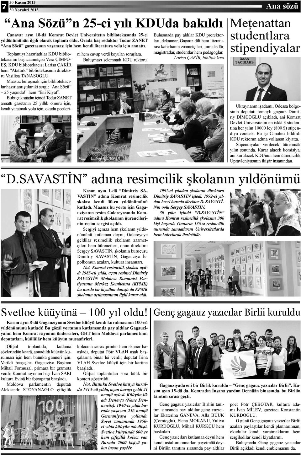 Toplantıyı hazırladılar KDU bibliotekasının baş zaametçisi Vera ÇİMPO- EŞ, KDU bibliotekacısı Larisa ÇAKİR hem Atatürk bibliotekasının direktoru Vasilisa TANASOGLU.