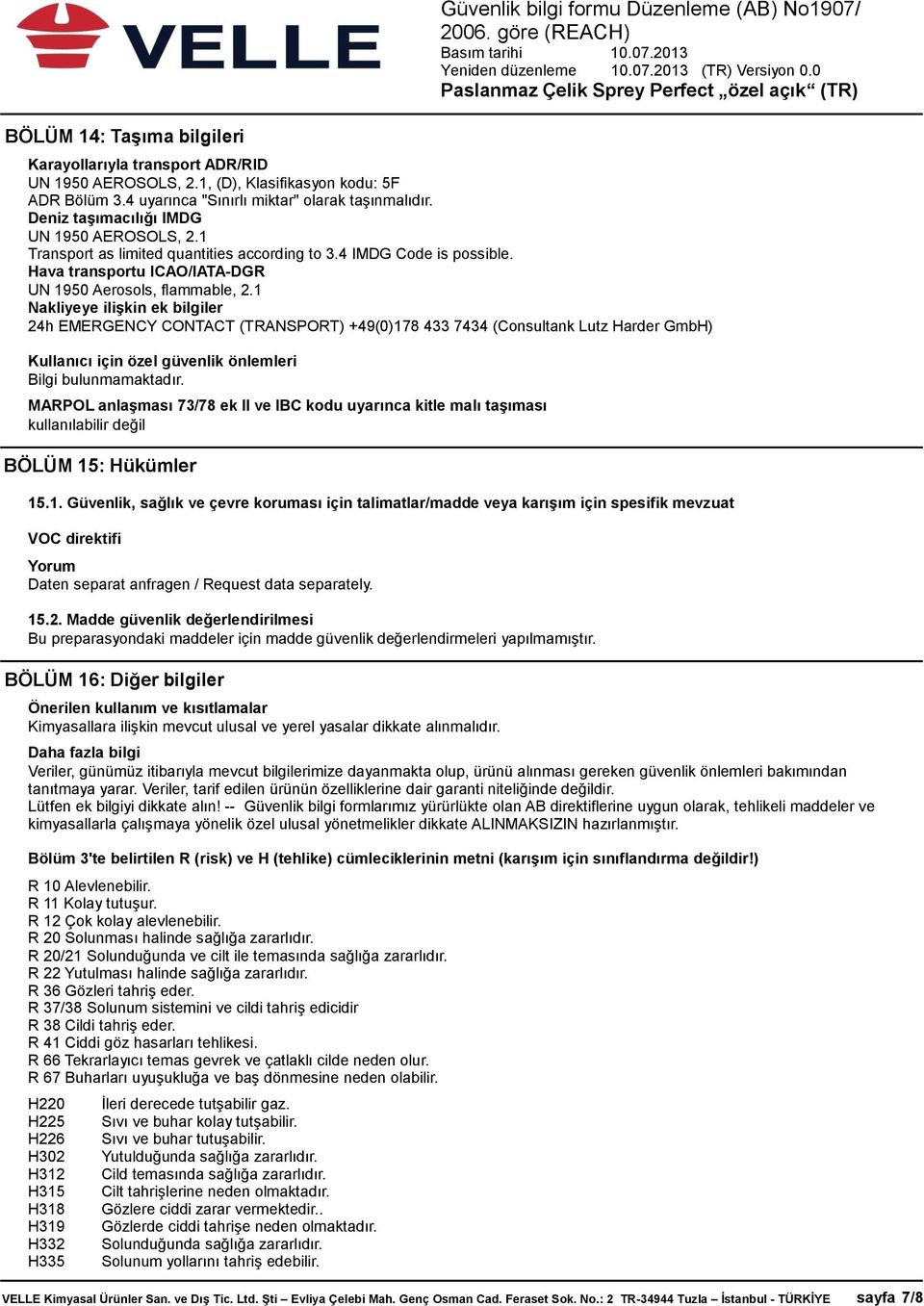 4 IMDG Code is possible. Hava transportu ICAO/IATA-DGR UN 1950 Aerosols, flammable, 2.