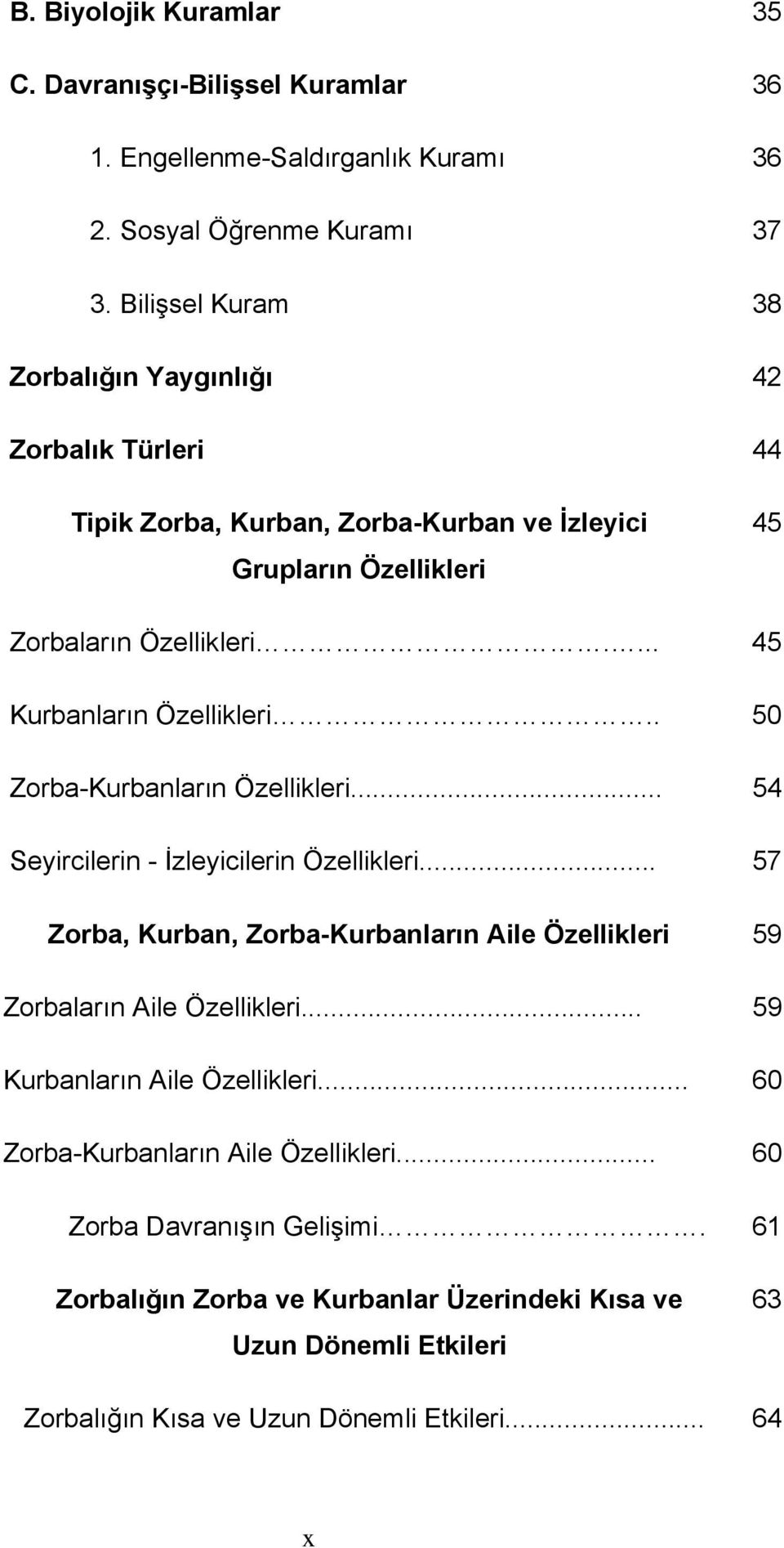 ... 45 Kurbanların Özellikleri.. 50 Zorba-Kurbanların Özellikleri... 54 Seyircilerin - İzleyicilerin Özellikleri.