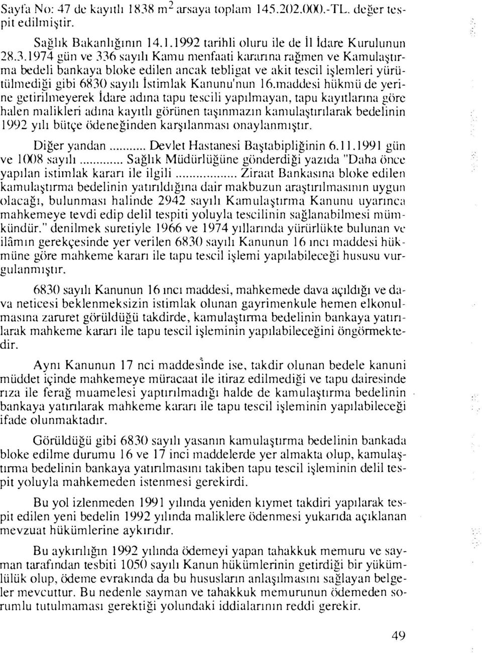 m2 ausay;) topl;~m 145.202.000.-TL. ciecer tespit edilmigtir. Snglik Bakanliginin 14.1.1992 tarihli oluru ile de I1 idare Kurulun~i~i 28.3.