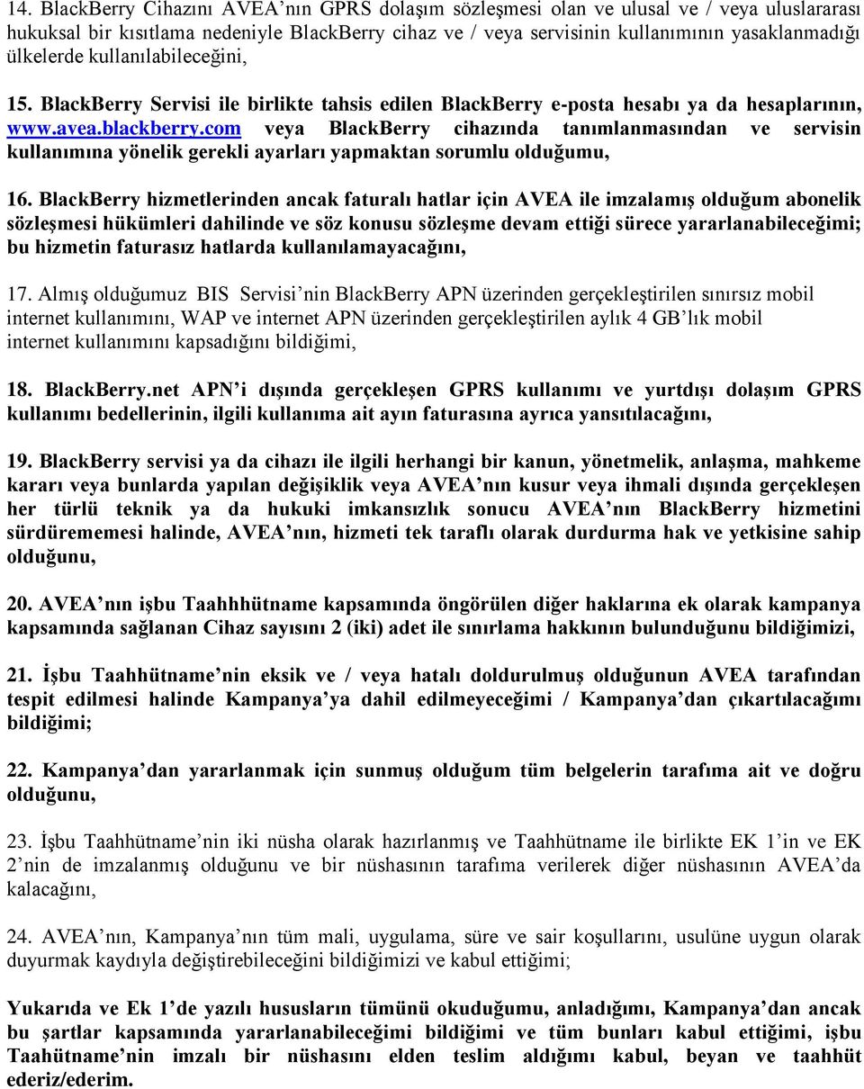 com veya BlackBerry cihazında tanımlanmasından ve servisin kullanımına yönelik gerekli ayarları yapmaktan sorumlu olduğumu, 16.