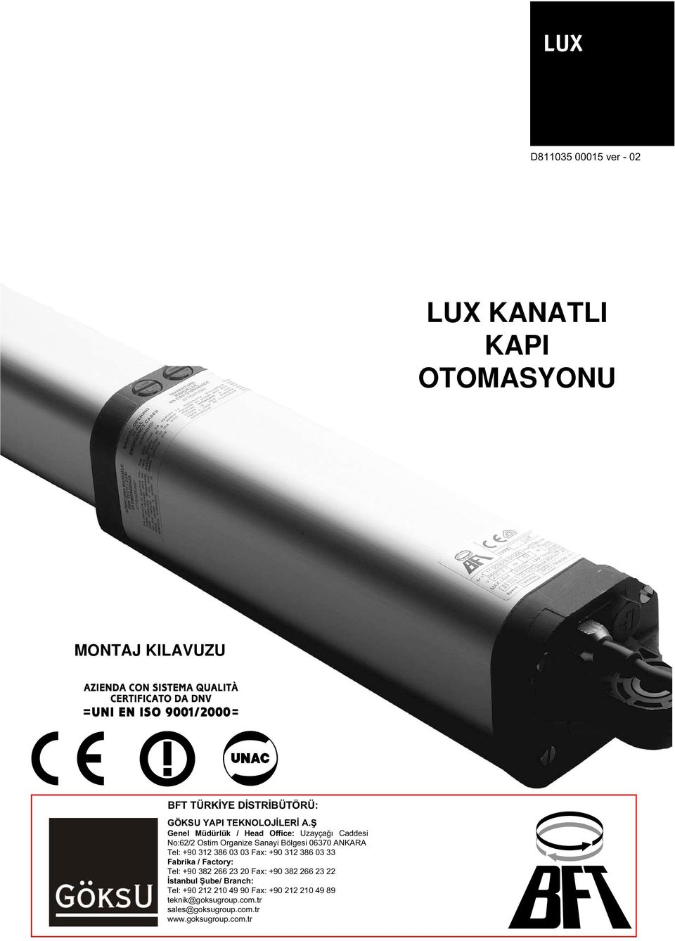 Genel Müdürlük / Head Office: Uzayça Caddesi No:6/ Ostim Organize Sanayi Bölgesi 06370 ANKARA Tel: +90 31 386