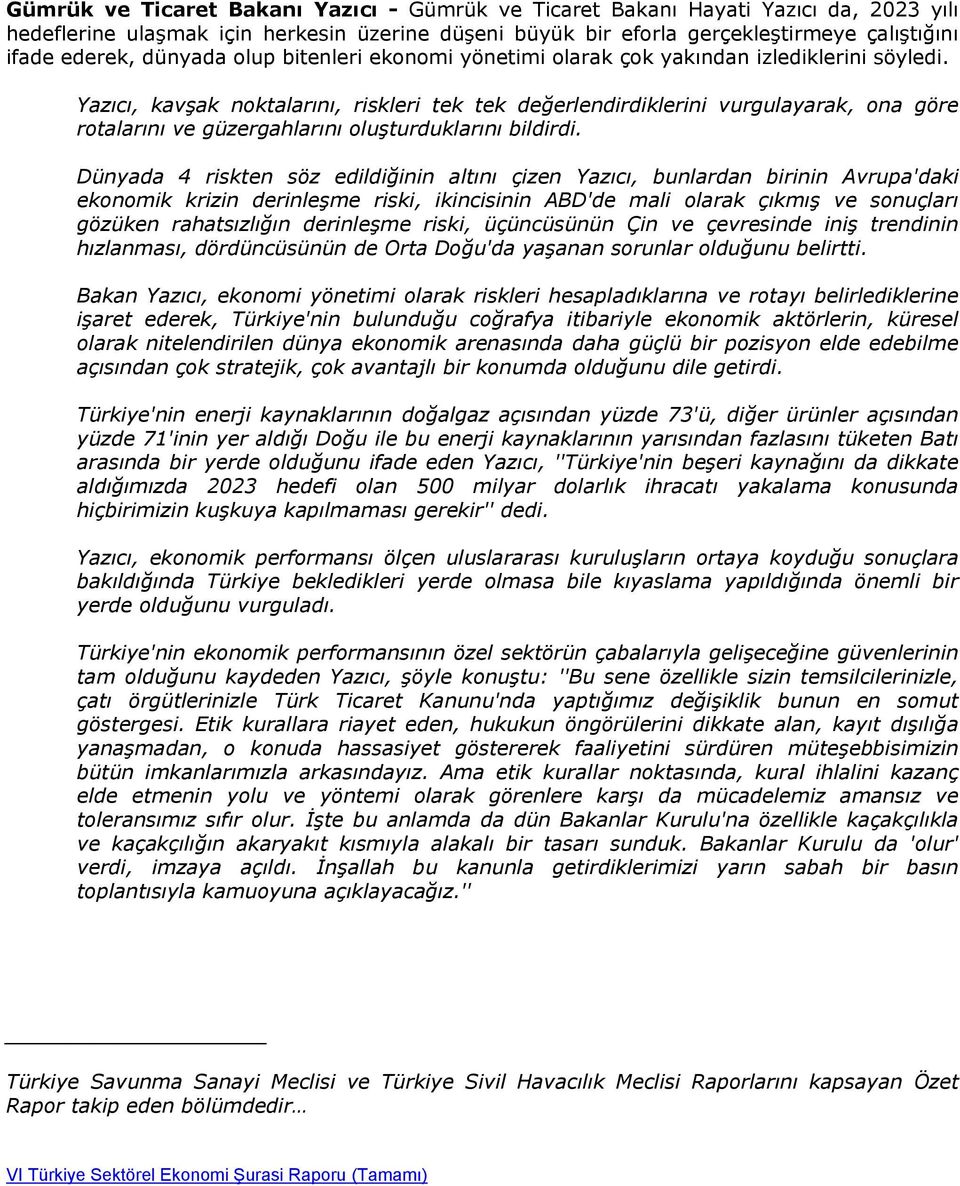 Yazıcı, kavşak noktalarını, riskleri tek tek değerlendirdiklerini vurgulayarak, ona göre rotalarını ve güzergahlarını oluşturduklarını bildirdi.