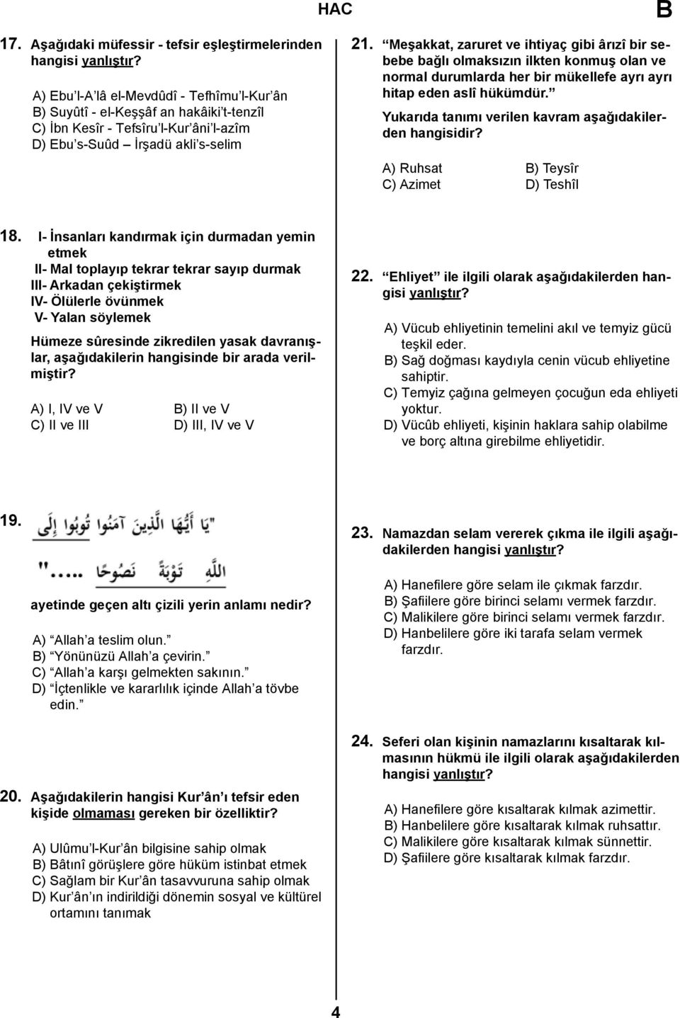 s-selim 21. Meşakkat, zaruret ve ihtiyaç gibi ârızî bir sebebe bağlı olmaksızın ilkten konmuş olan ve normal durumlarda her bir mükellefe ayrı ayrı hitap eden aslî hükümdür.