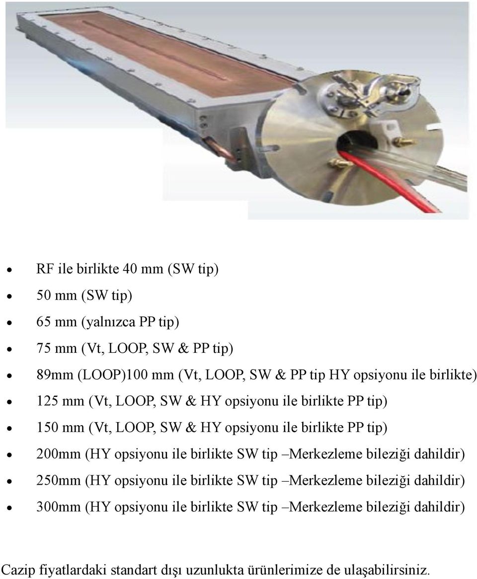 200mm (HY opsiyonu ile birlikte SW tip Merkezleme bileziği dahildir) 250mm (HY opsiyonu ile birlikte SW tip Merkezleme bileziği dahildir)