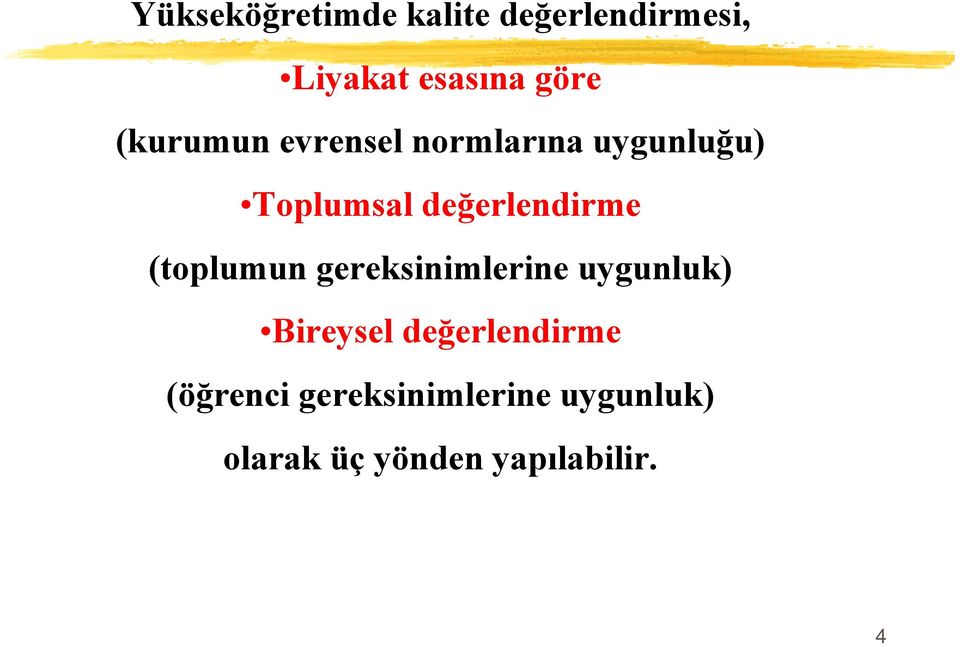 değerlendirme (toplumun gereksinimlerine uygunluk) Bireysel