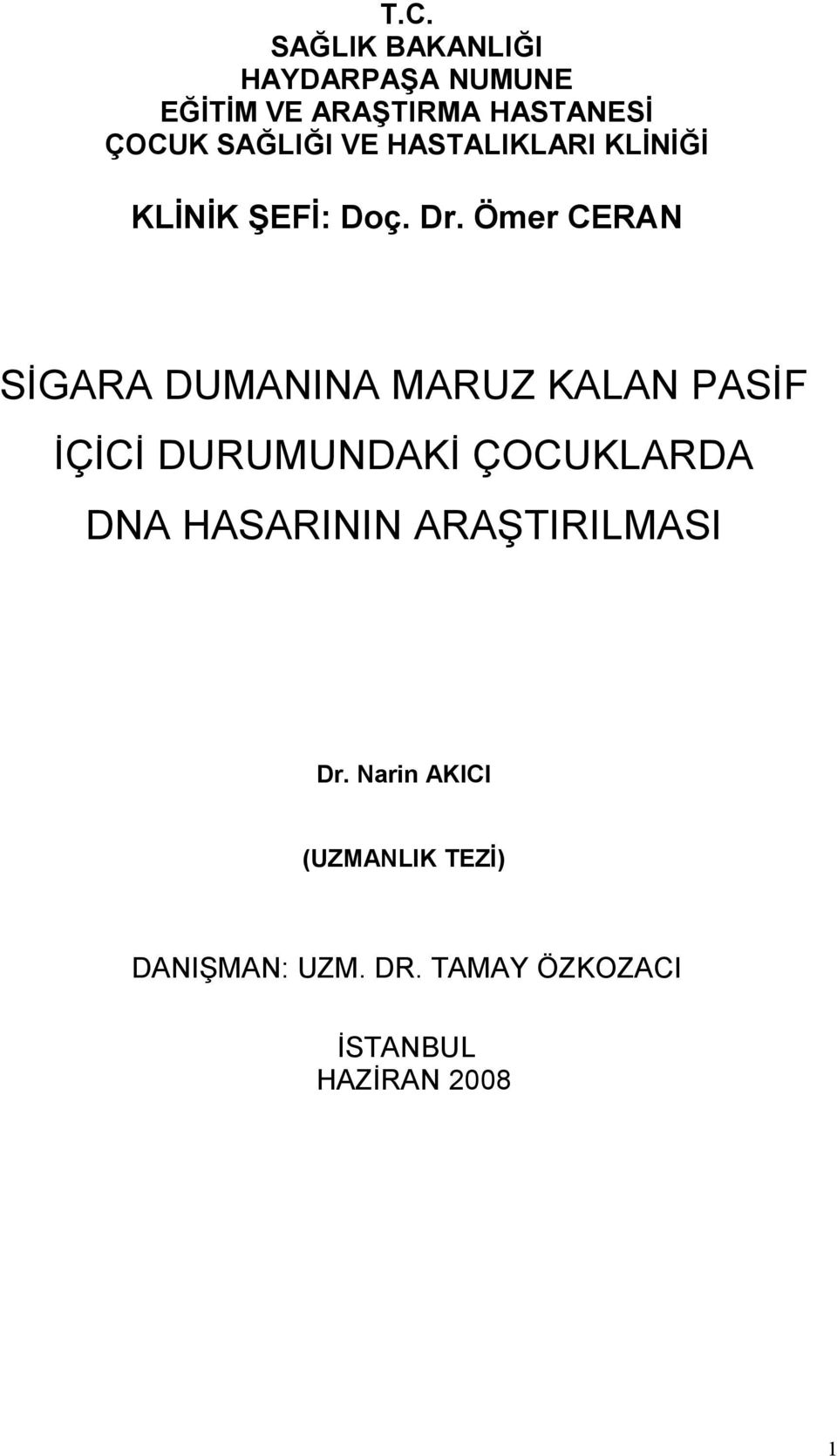 Ömer CERAN SİGARA DUMANINA MARUZ KALAN PASİF İÇİCİ DURUMUNDAKİ ÇOCUKLARDA DNA