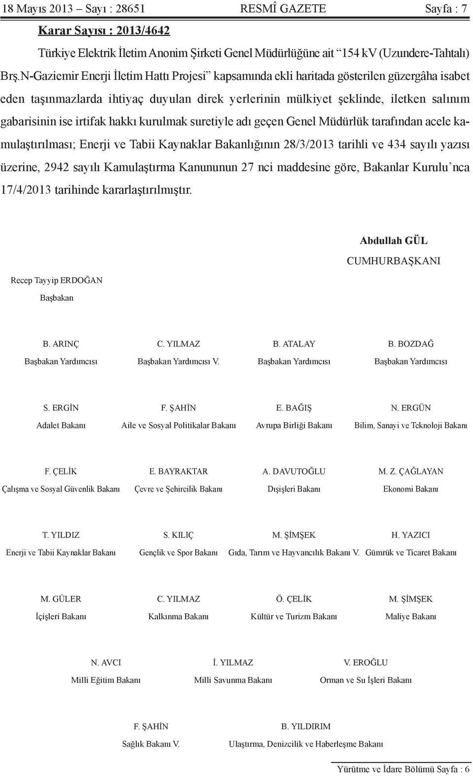 irtifak hakkı kurulmak suretiyle adı geçen Genel Müdürlük tarafından acele kamulaştırılması; Enerji ve Tabii Kaynaklar Bakanlığının 28/3/2013 tarihli ve 434 sayılı yazısı üzerine, 2942 sayılı