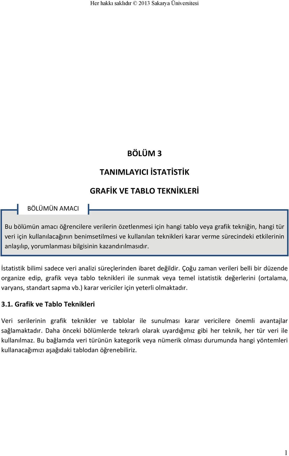 İstatistik bilimi sadece veri analizi süreçlerinden ibaret değildir.