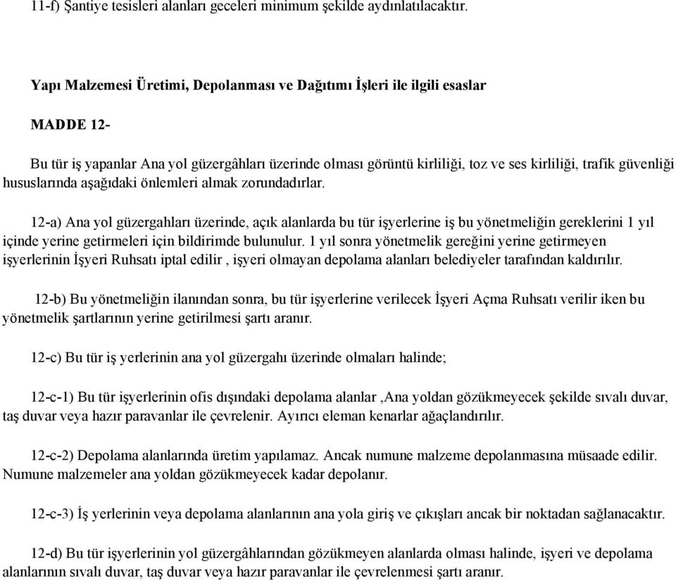 hususlarında aşağıdaki önlemleri almak zorundadırlar.