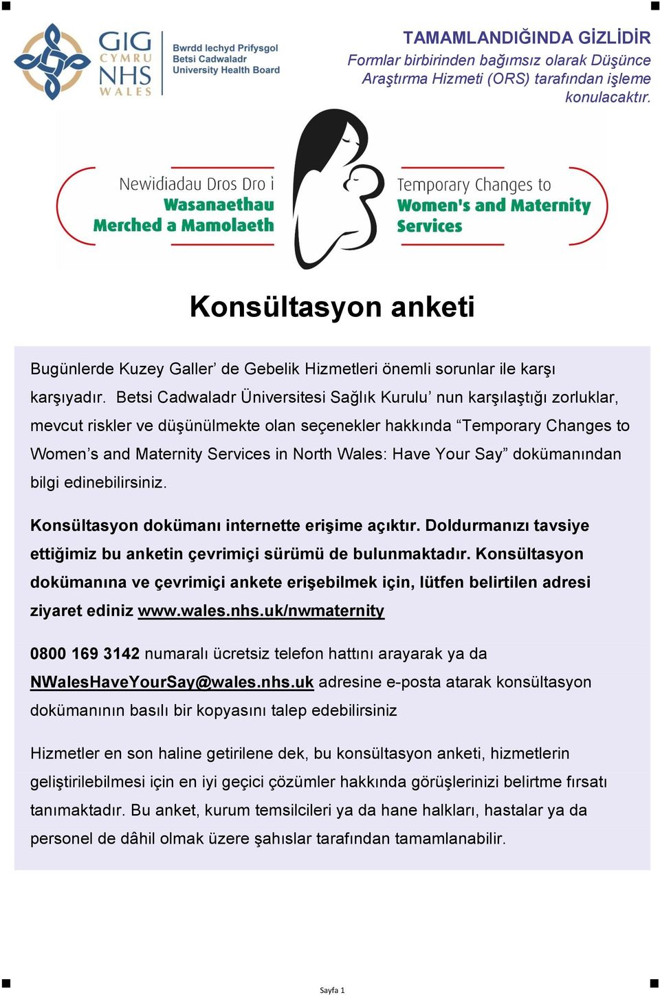 Betsi Cadwaladr Üniversitesi Sağlık Kurulu nun karşılaştığı zorluklar, mevcut riskler ve düşünülmekte olan seçenekler hakkında Temporary Changes to Women s and Maternity Services in North Wales: Have