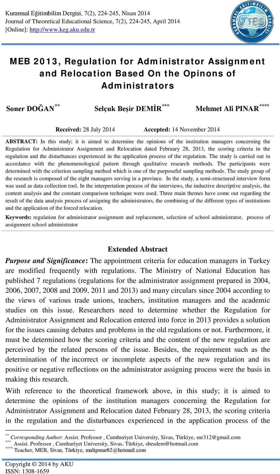 14 November 2014 ABSTRACT: In this study; it is aimed to determine the opinions of the institution managers concerning the Regulation for Administrator Assignment and Relocation dated February 28,