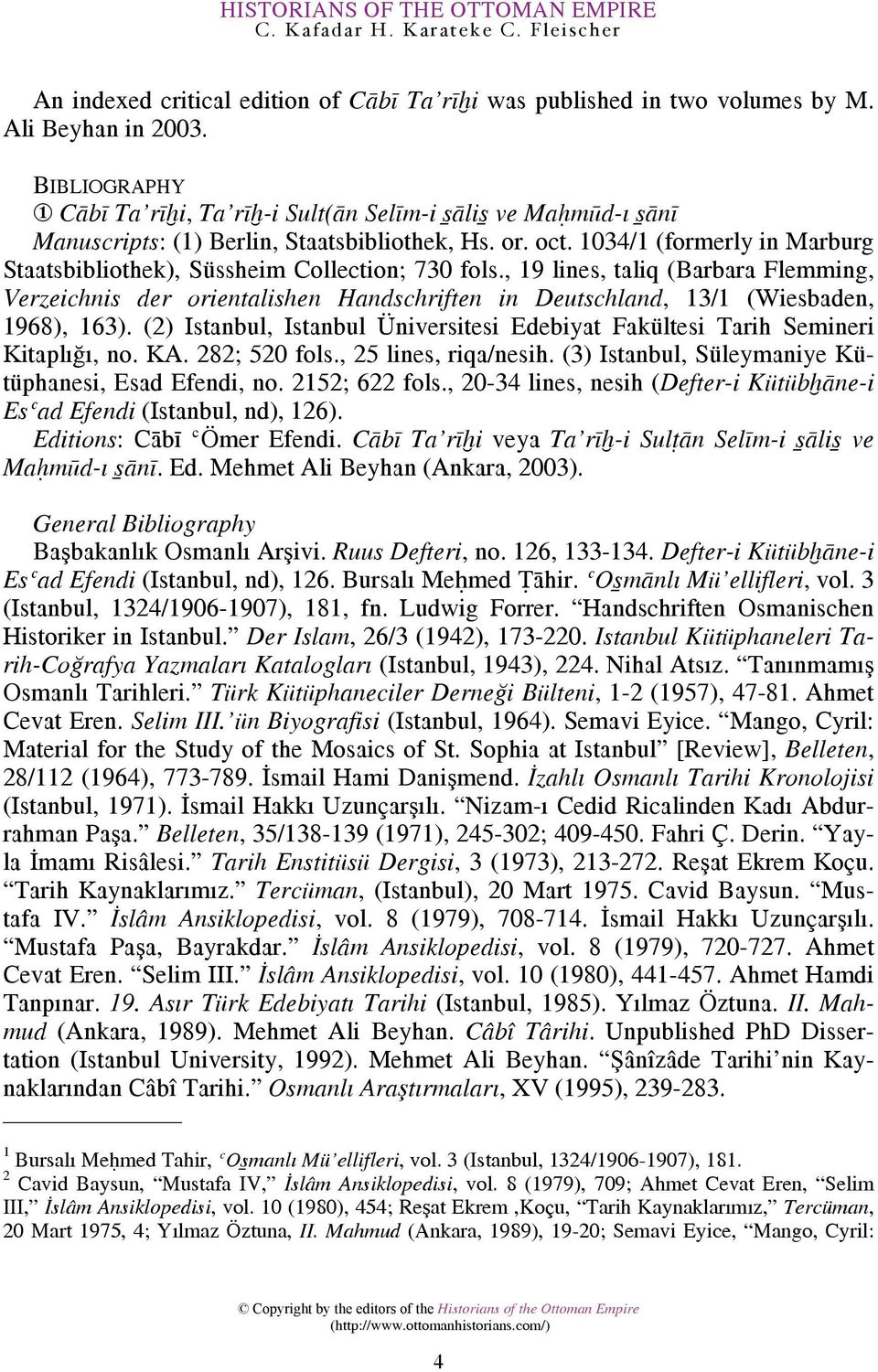 ,19lines,taliq(BarbaraFlemming, Verzeichnis der orientalishen Handschriften in Deutschland, 13/1 (Wiesbaden, 1968), 163).